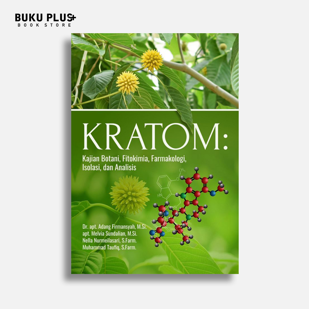Buku Kratom: Kajian Botani, Fitokimia, Farmakologi, Isolasi, dan Analisis - Adang Firmansyah