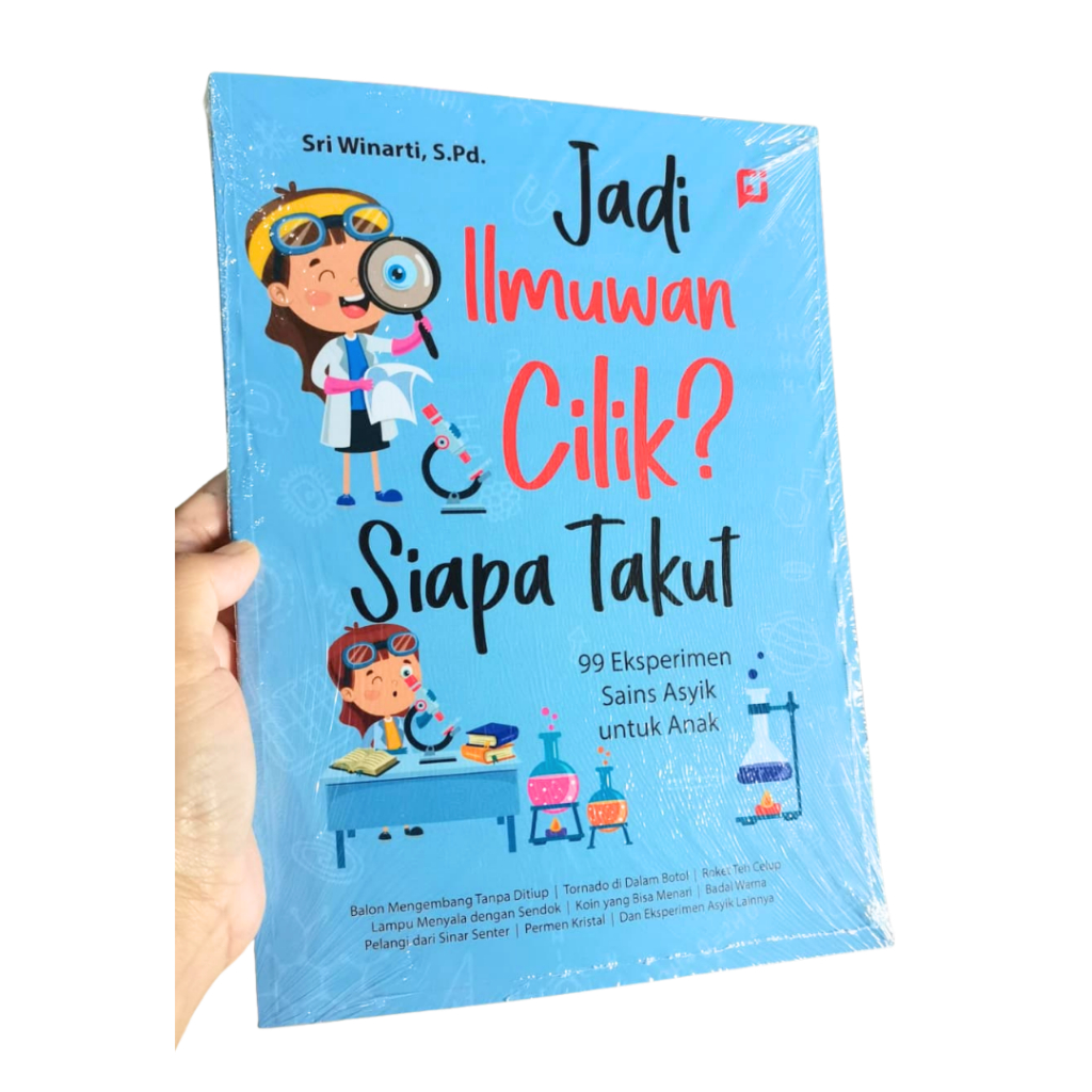 Pixelindo Jadi Ilmuwan CIlik? Siapa Takut - 99 Eksperimen Sains Asyik Untuk Anak