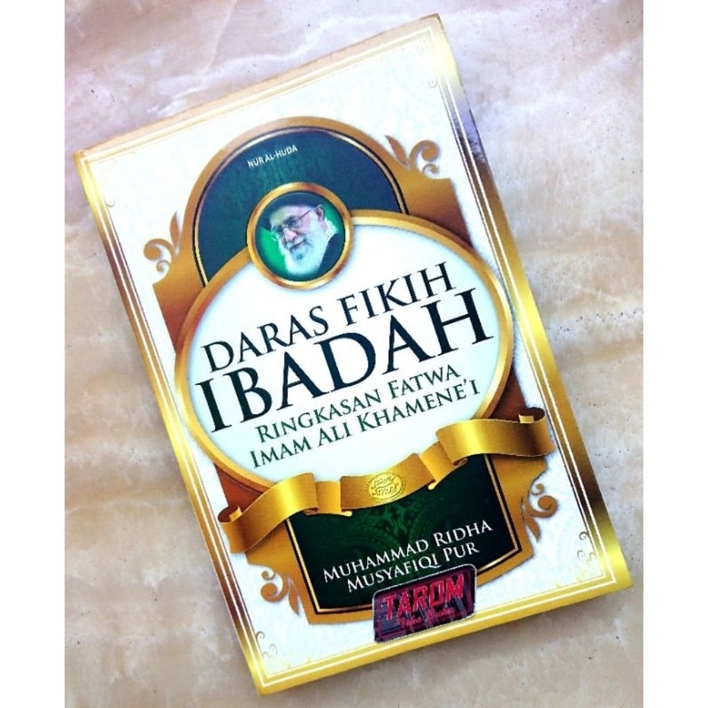 Daras FIKIH IBADAH (Ringkasan Fatwa Imam Ali Khamene'i) : Muhammad Ridha Musyafiqi Pur