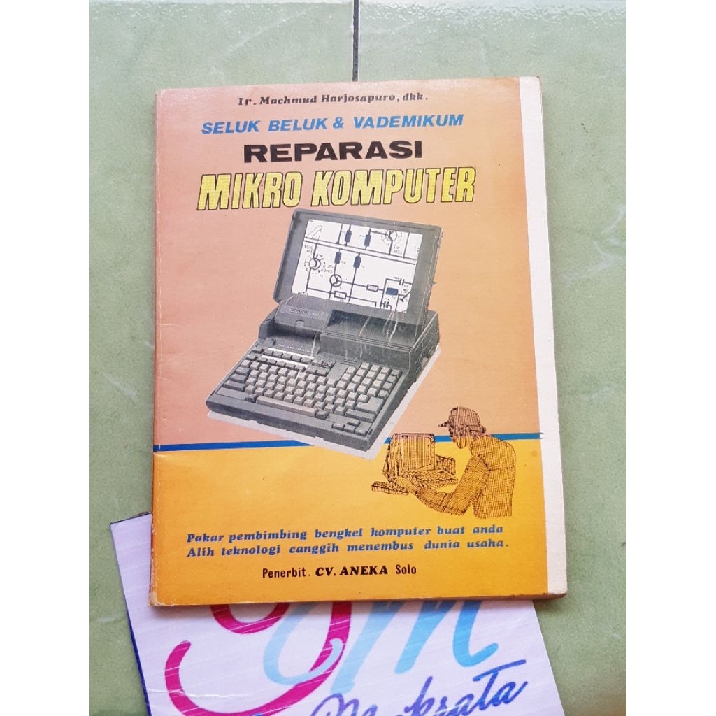buku service laporan komputer SELUK BELUK DAN VADEMIKUM REPARASI MIKRO KOMPUTER jadul lawas lama lan