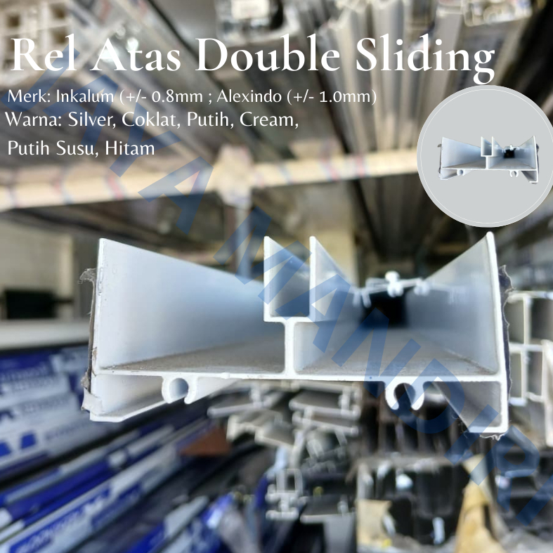 JMG - REL ATAS DOUBLE SLIDING BAHAN PINTU/JENDELA SLIDING GESER ALUMUNIUM MERK INKALUM ; ALEXINDO