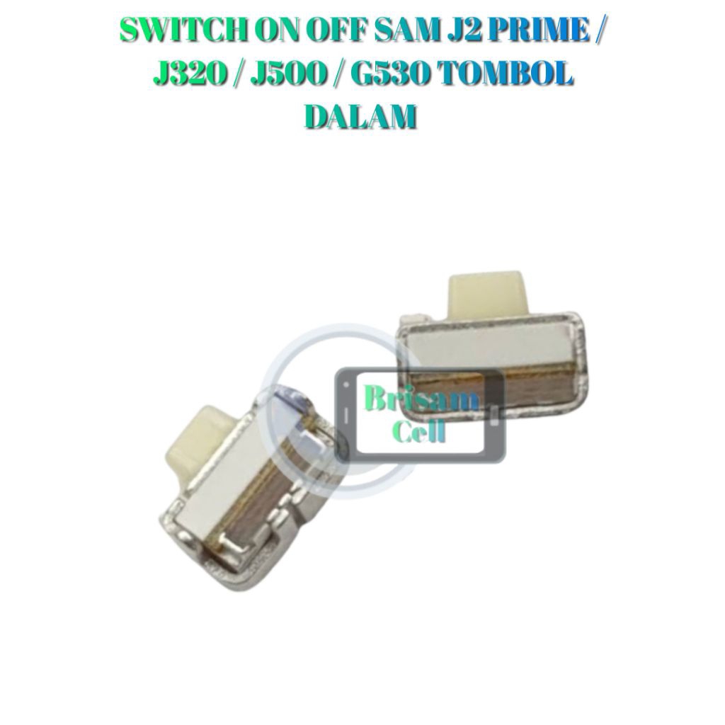 SWITCH ON OFF SAM J2 PRIME / J320 / J500 / G530 TOMBOL DALAM
