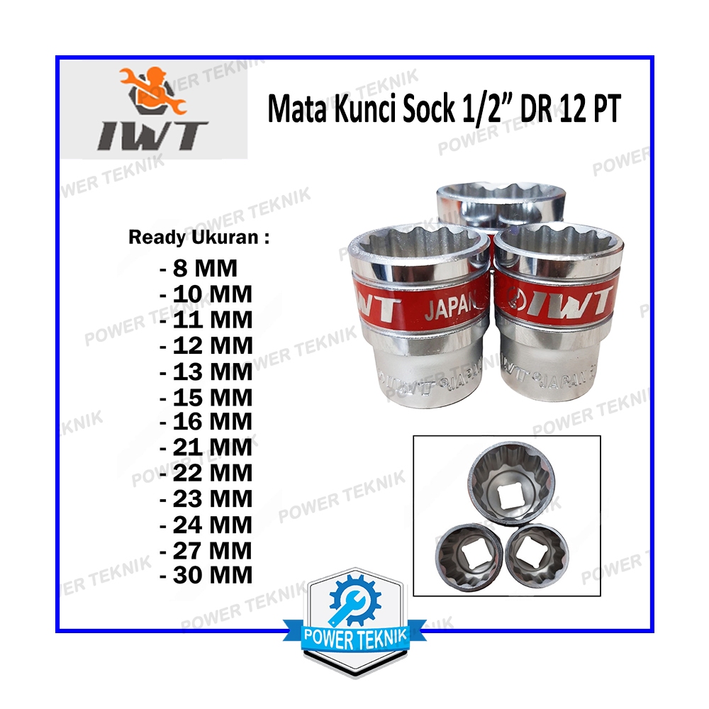 Mata Kunci Sock 12 pt 1/2" Dr IWT 8 10 11 12 13 15 16 21 22 23 24 27 30 mm Kunci Sok Socket Segi 12