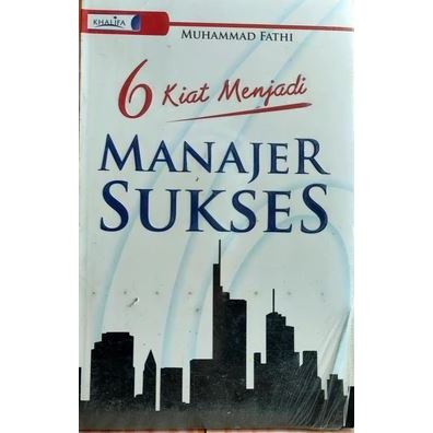 6 Kiat Menjadi Manajer Sukses, by Muhammad Fathi