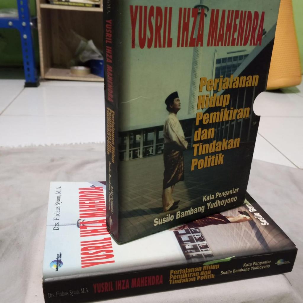 YUSRIL IHZA MAHENDRA PERJALANAN HIDUP PEMIKIRAN DAN TINDAKAN POLITIK - ORIGINAL LANGKA