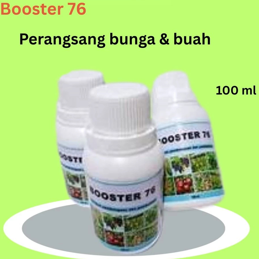 BOOSTER 76 PUPUK BUAH PEMBUAHAN DAN PEMBUNGAAN BOOSTER 76 100 ML