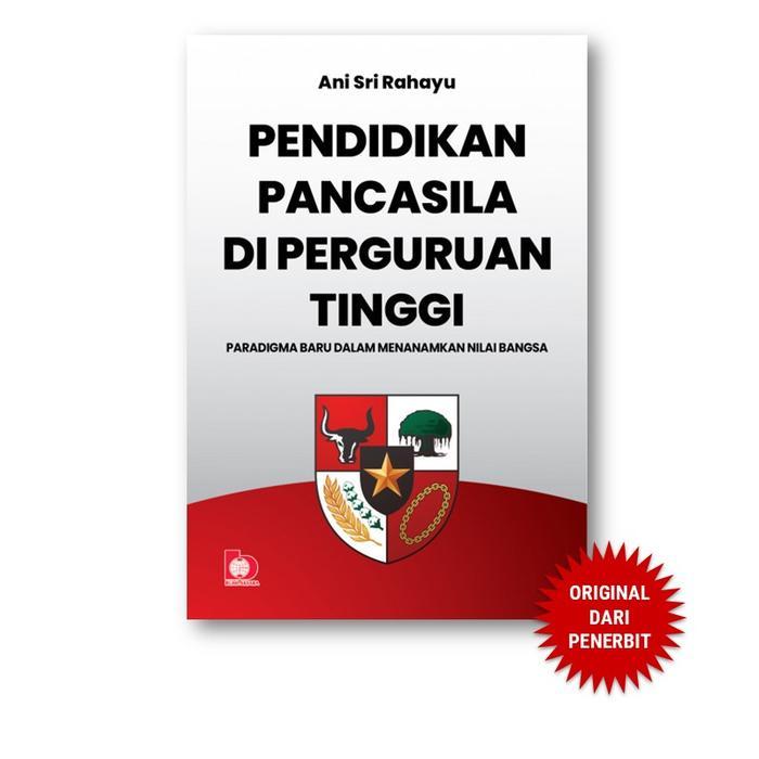 Pendidikan Pancasila Di Perguruan Tinggi: Paradigma Baru Dalam Menanamkan Nilai Bangsa - ORI