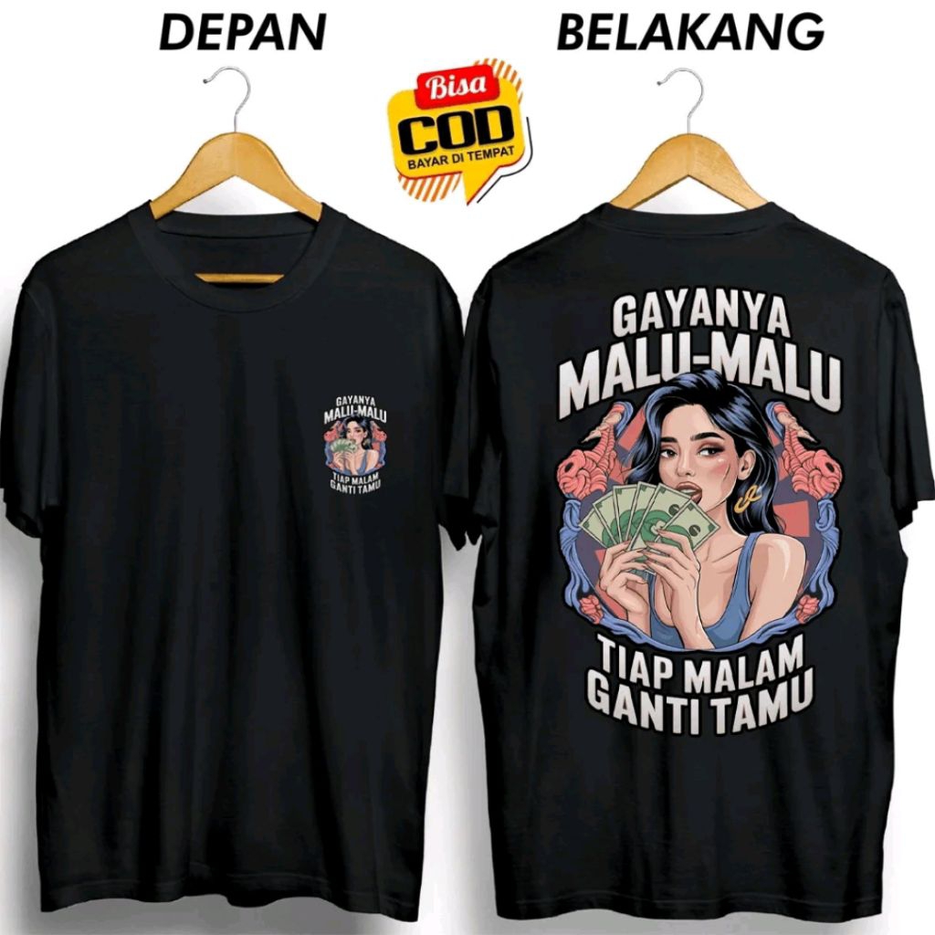 Kaos Distro GAYANYA MALU-MALU TIAP MALAM GANTI TAMU