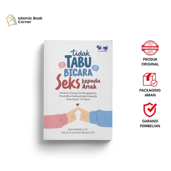 Islamic Book Corner Buku Tidak Tabu Bicara Seks kepada Anak; Panduan Orang Tua Mengajarkan Pendidika