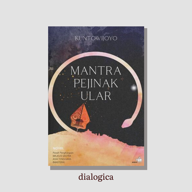 Mantra Pejinak Ular -  Kuntowijoyo