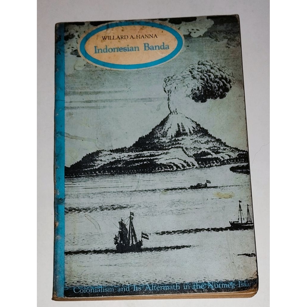 Indonesian Banda Colonialism and Its Aftermath in the Nutmeg Island Willard A Hanna Ada puluhan tand
