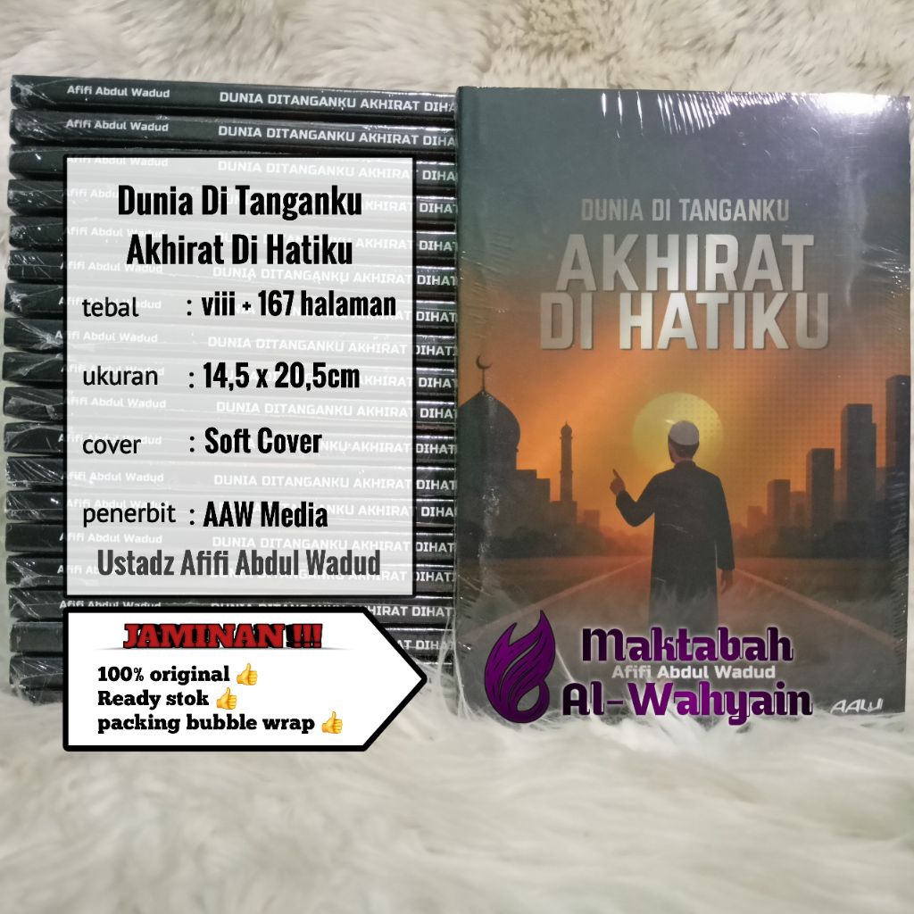 Buku Dunia Di Tanganku Akhirat Di Hatiku - Bagaimana Sikap Seorang Muslim Dalam Meletakkan Dunia Dan