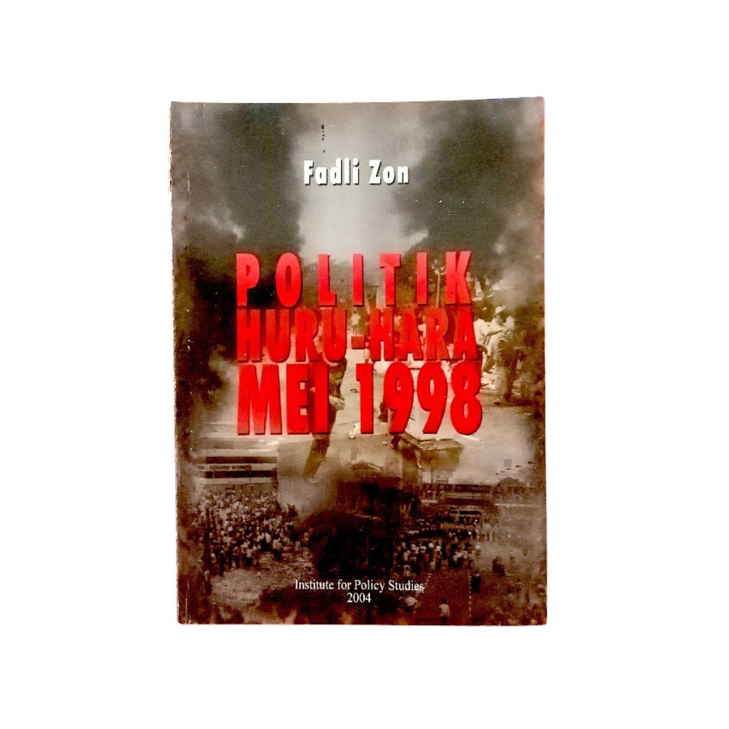 Buku Politik Huru-Hara Mei 1998 Karya Fadli Zon, Institute for Policy Studies 2004