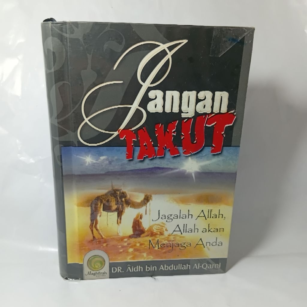 JANGAN TAKUT JAGALAH ALLAH, ALLAH AKAN MENJAGA ANDA By DR. Aidh Bin Abdullah Al Qarni
