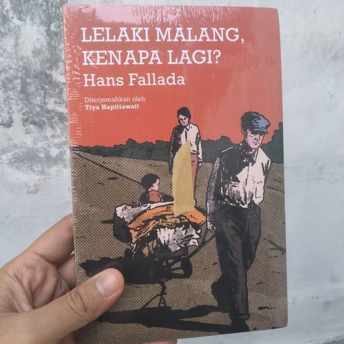 Buku  Lelaki Malang, Kenapa Lagi? Penulis: Hans Fallada Penerjemah: Tiya Hapitiawati