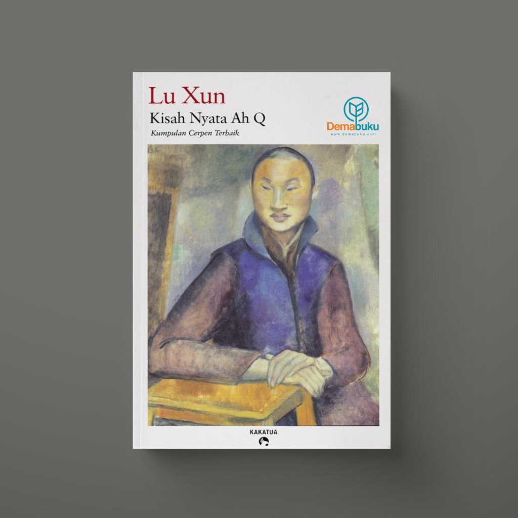 Kisah Nyata Ah Q - Lu Xun