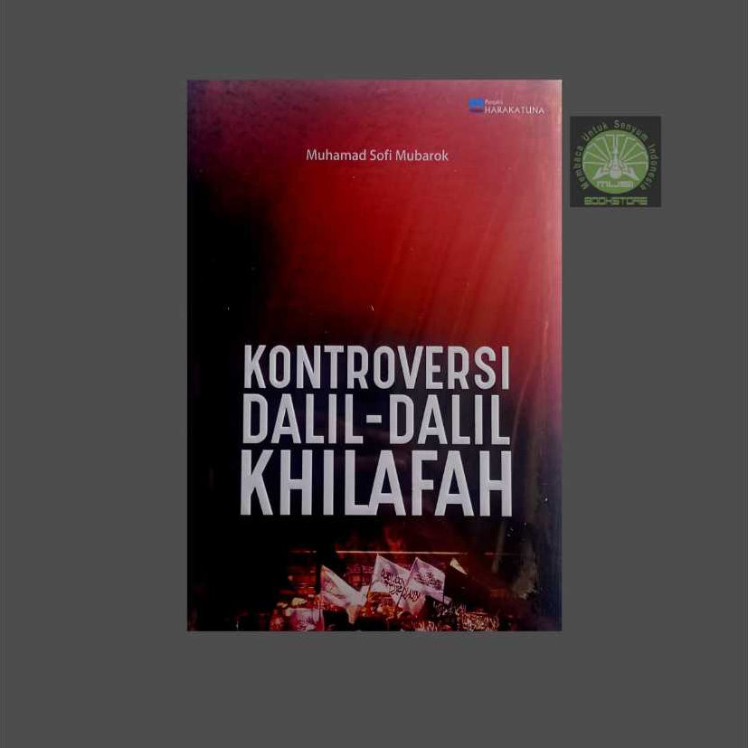 Buku Kontroversi Dalil-Dalil Khilafah - Muhamad Sofi Mubarok - Harakatuna Musibookstore ORIGINAL