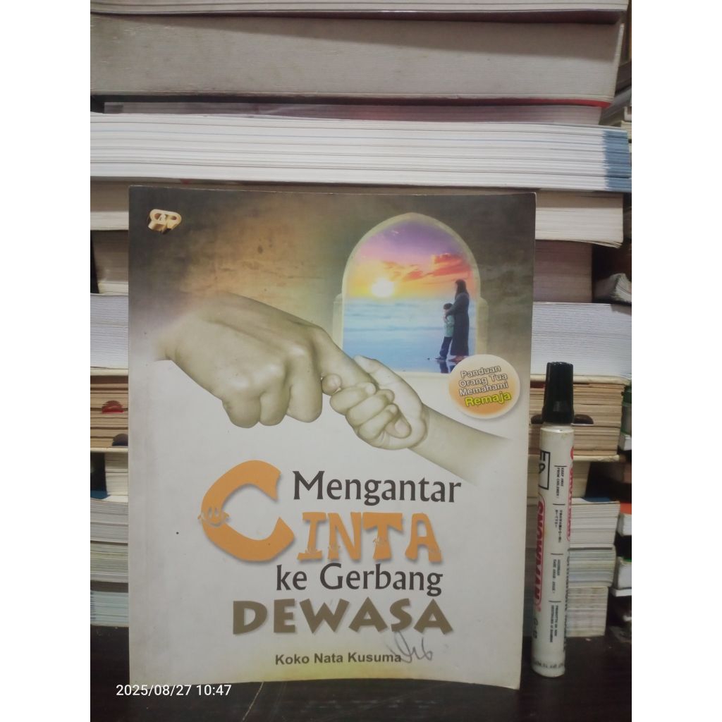 Buku Parenting: Mengantar Cinta Ke Gerbang Dewasa, Panduan Orang Tua Memahami Remaja