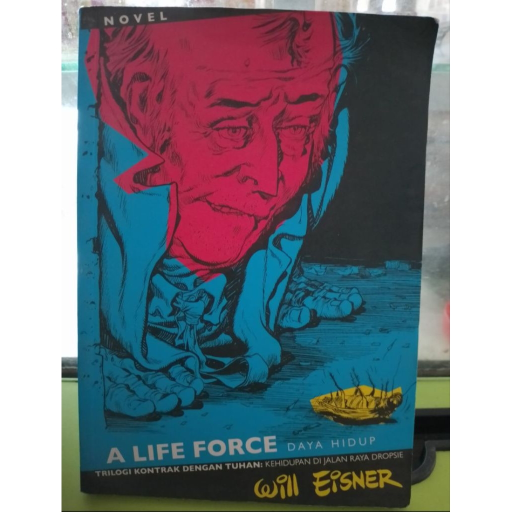 NOVEL A LIFE FORCE GAYA HIDUP BIOLOGI KONFLIK DENGAN TUHAN KEHIDUPAN DI JALAN RAYA WILL EISNER