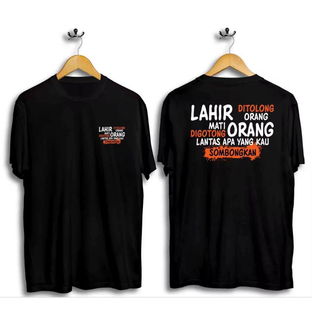 KAOS ATASAN DISTRO PRIA LAHIR DITOLONG ORANG MATI DIGOTONG ORANG