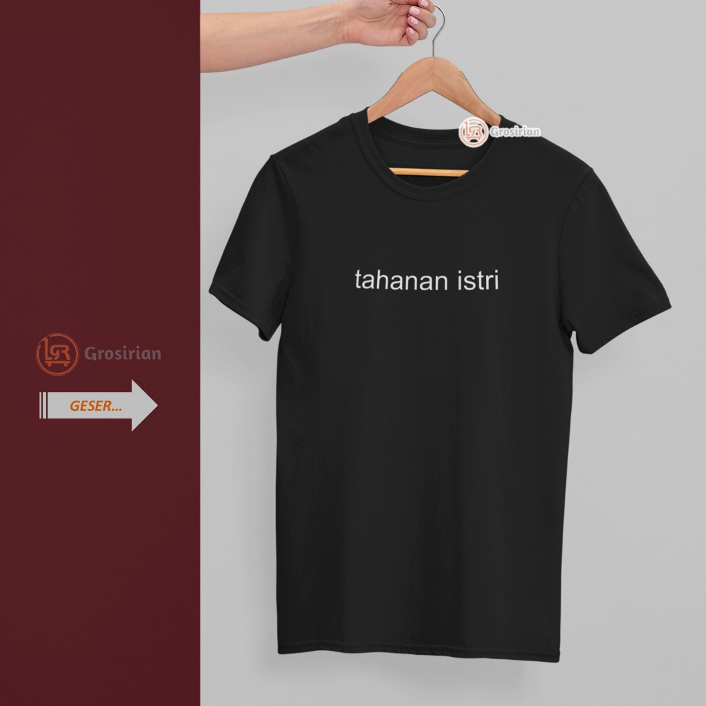 KAOS KATA-KATA TAHANAN ISTRI - KAOS BAJU KATA-KATA, KAOS SABLON DTF - GROSIRIAN