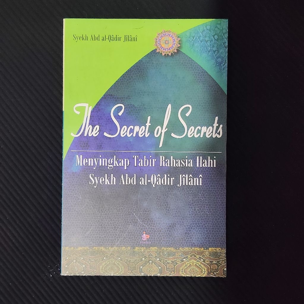 Buku Original • Menyingkap Tabir Rahasia Ilahi - The Secret Of Secrets / SYEKH ABD AL QADIR JILANI