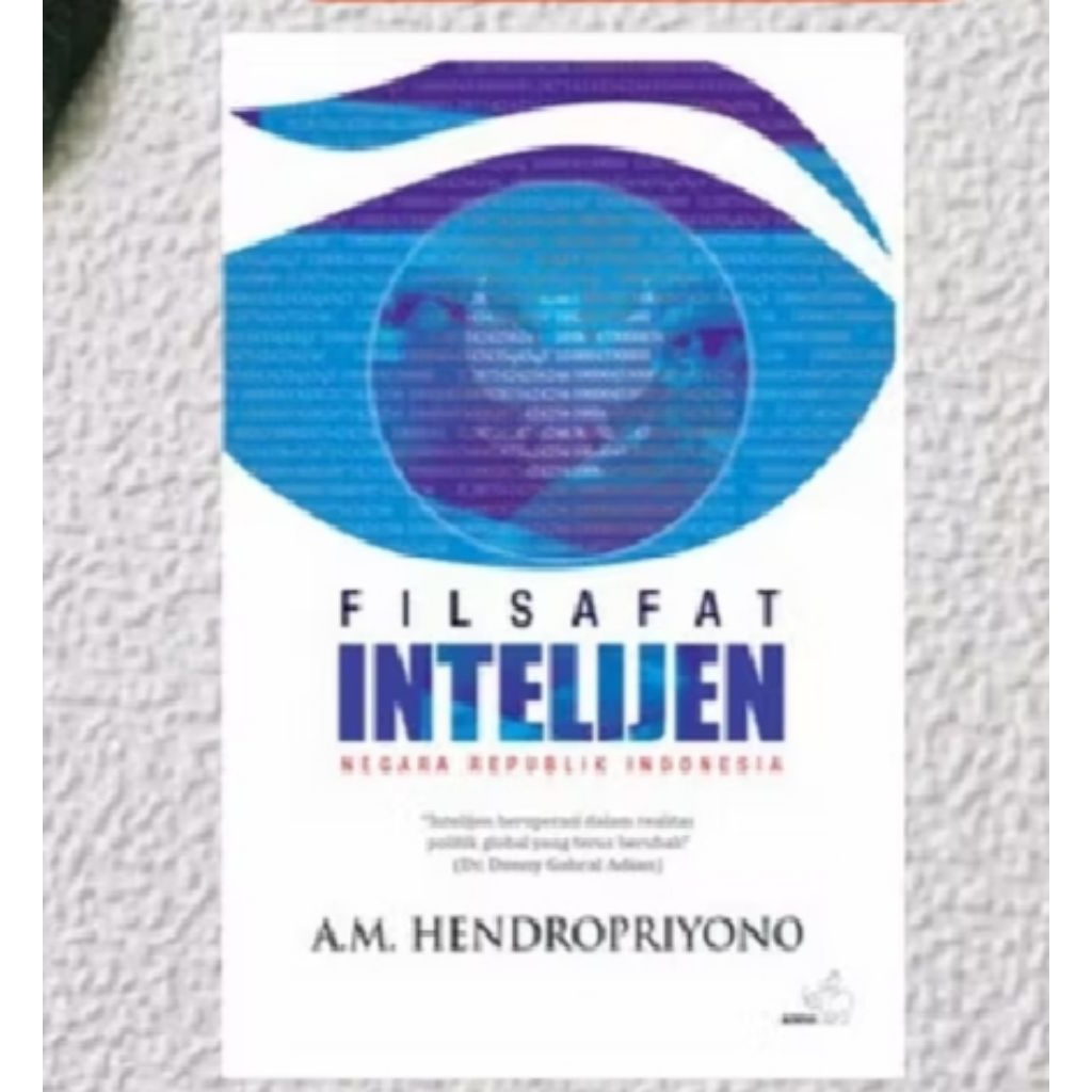 Buku FILSAFAT INTELIJEN NEGARA REPUBLIK INDONESIA A.M.HENDROPRIYONO.
