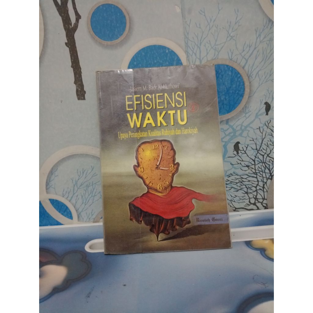 EFISIENSI WAKTU.UPAYA PENINGKATAN KUALITAS RUHIYAH DAN HAROKIYAH
