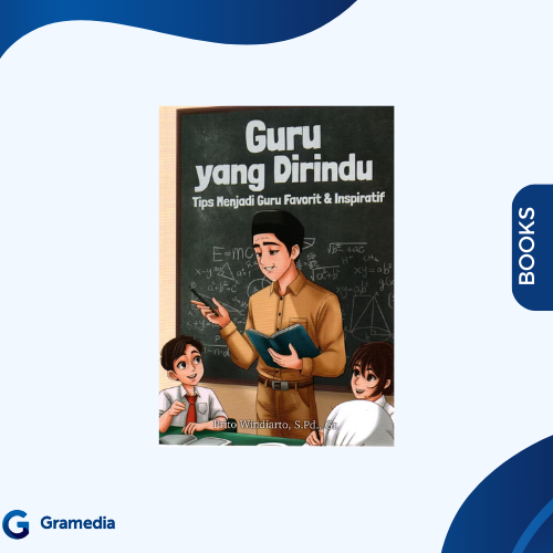 Gramedia Medan - GURU YANG DIRINDUKAN : TIPS MENJADI GURU FAVORIT & INSPIRATI