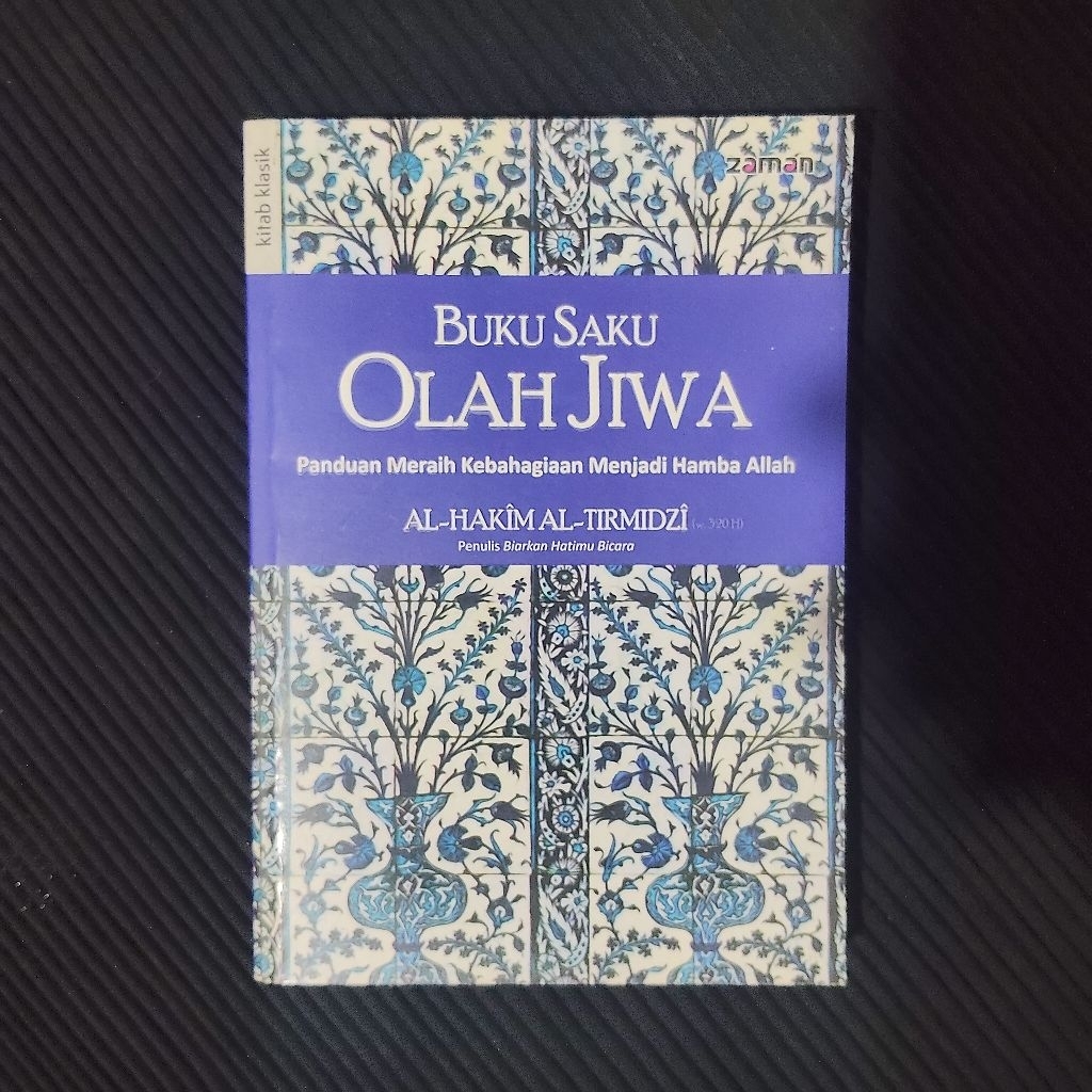 Buku Original • Olah Jiwa - Panduan Meraih Kebahagiaan Menjadi Hamba Allah / AL HAKIM AL TIRMIDZI