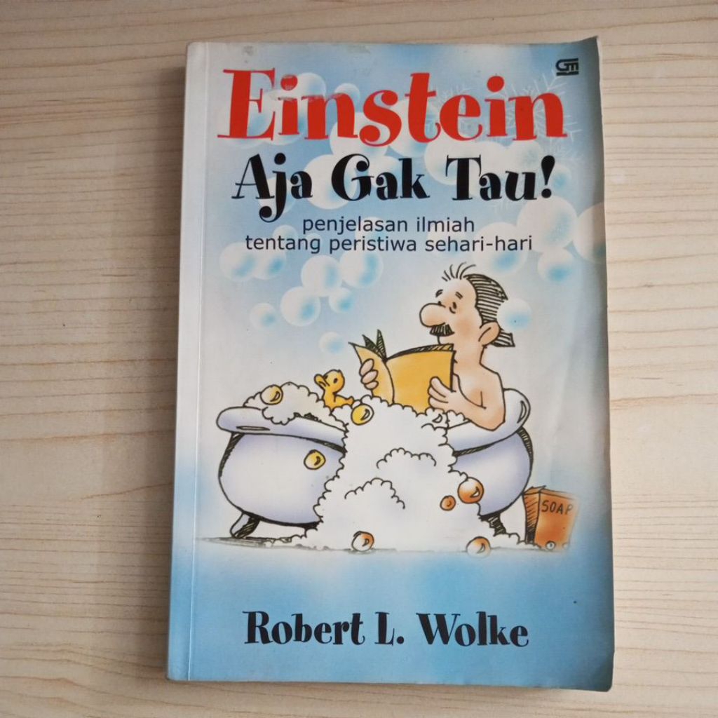 BUKU EINSTEIN AJA GAK TAU OLEH ROBERT L WOLKE