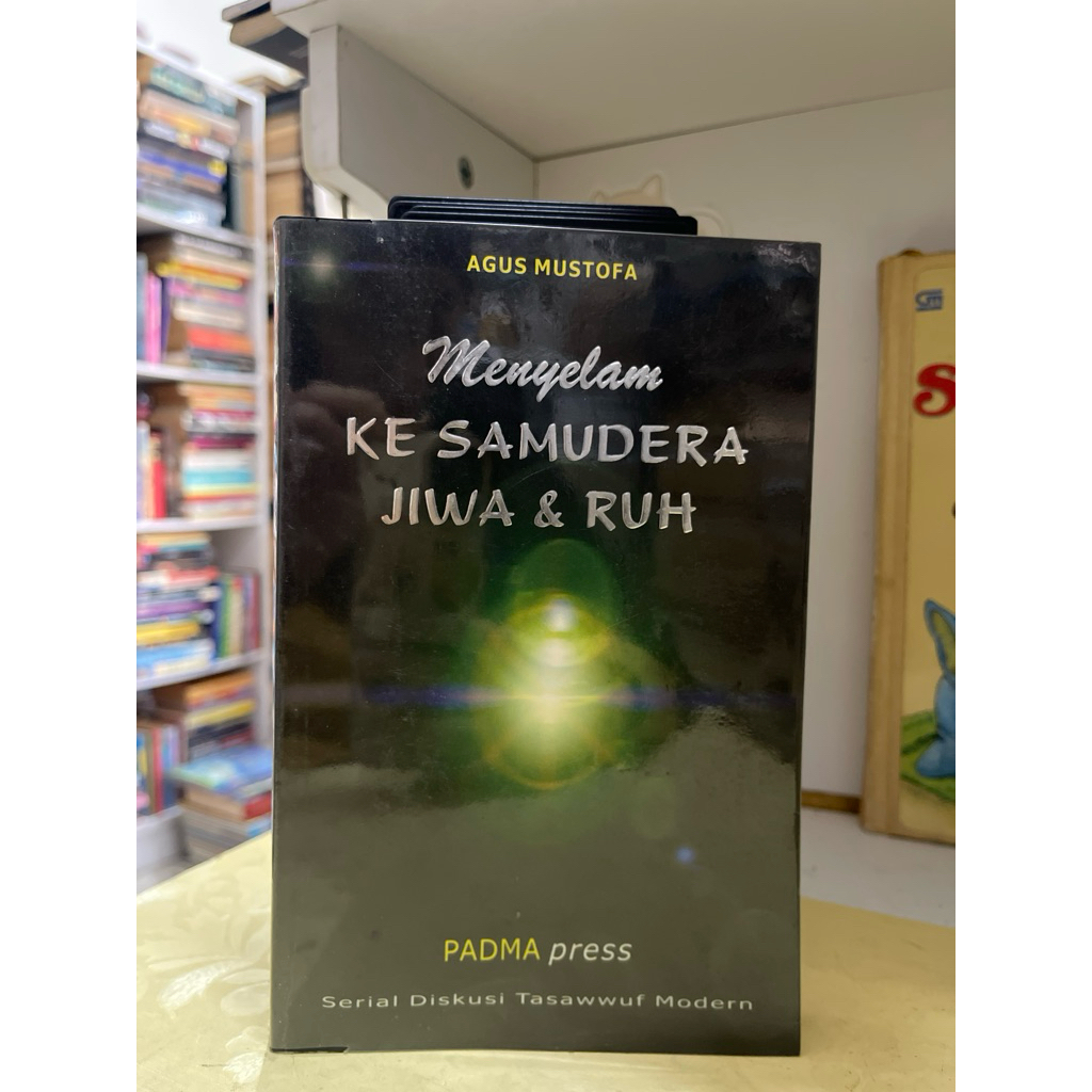BUKU MENYELAM KE SAMUDERA JIWA DAN RUH OLEH AGUS MUSTOFA