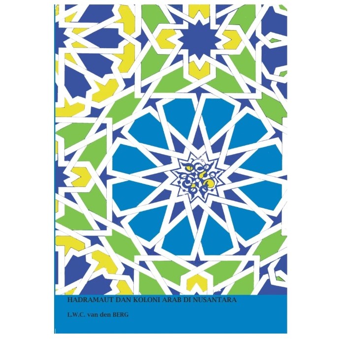 Hadramaut dan Koloni Arab di Nusantara - L.W.C. van den Berg