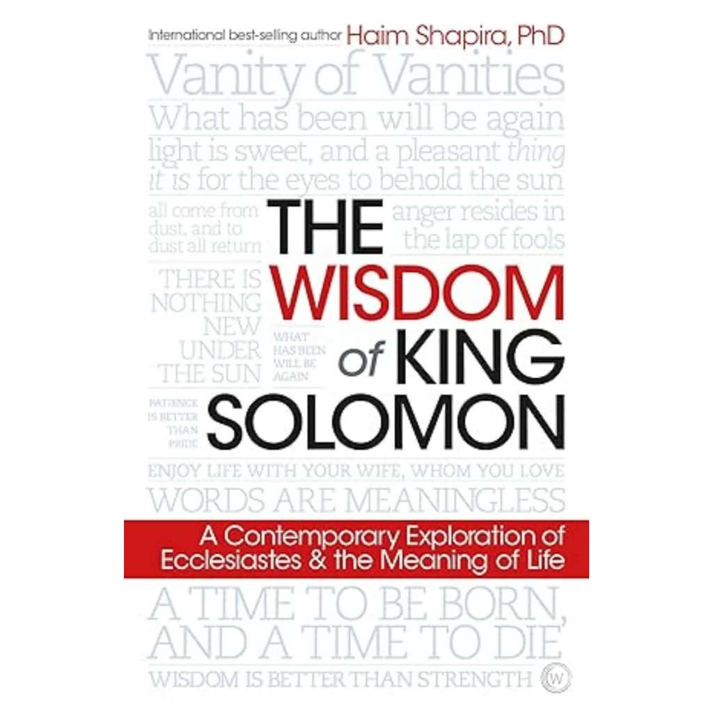 The Wisdom of King Solomon: A Contemporary Exploration of Ecclesiastes and the Meaning of Life