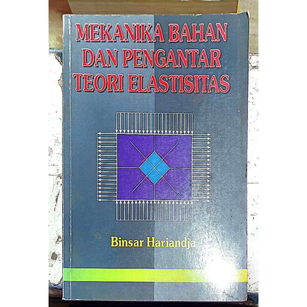 BUKU MEKANIKA BAHAN DAN PENGANTAR TEORI ELASTISITAS BINSAR HARIANDJA