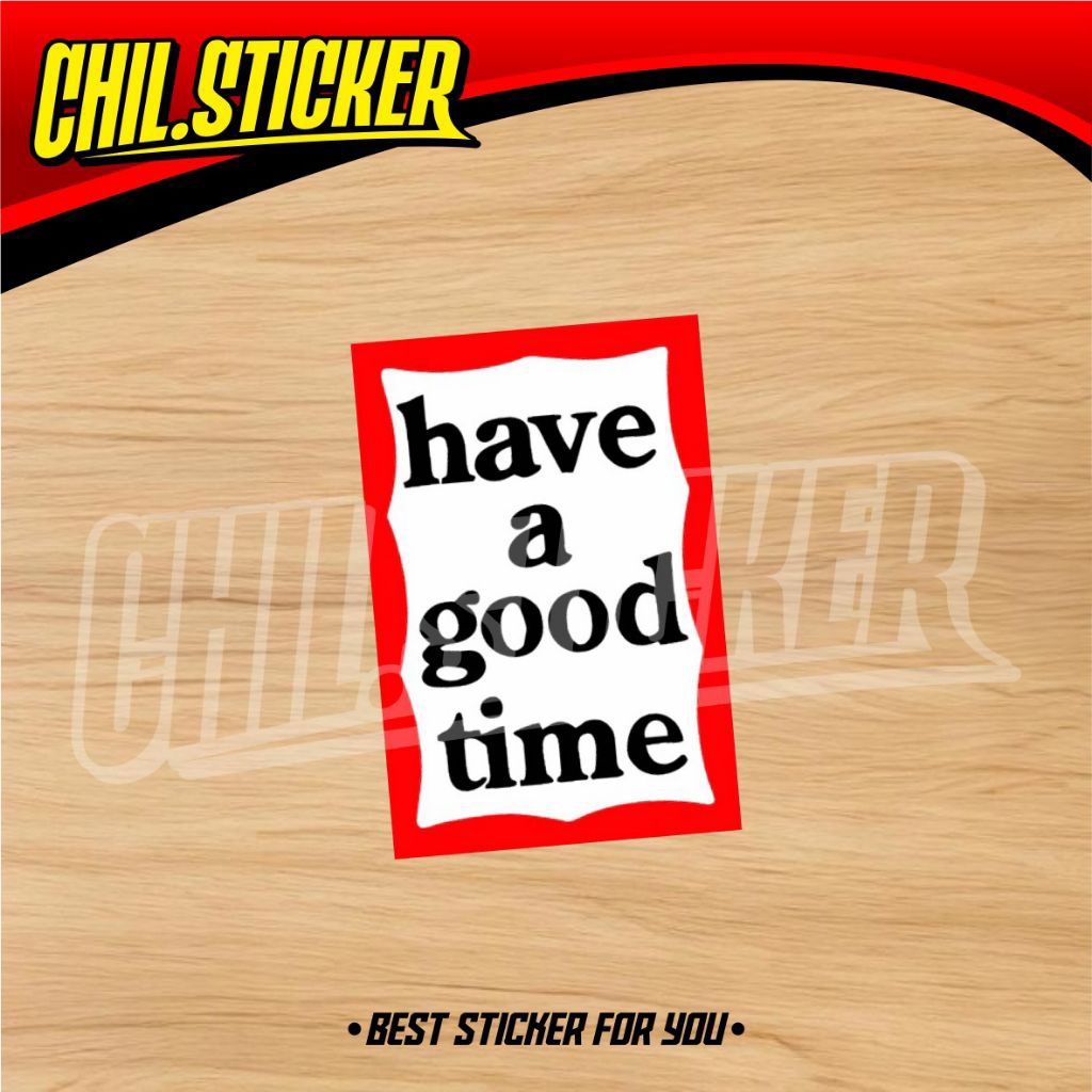 STIKER HAVE A GOOD TIME Sticker Good Time