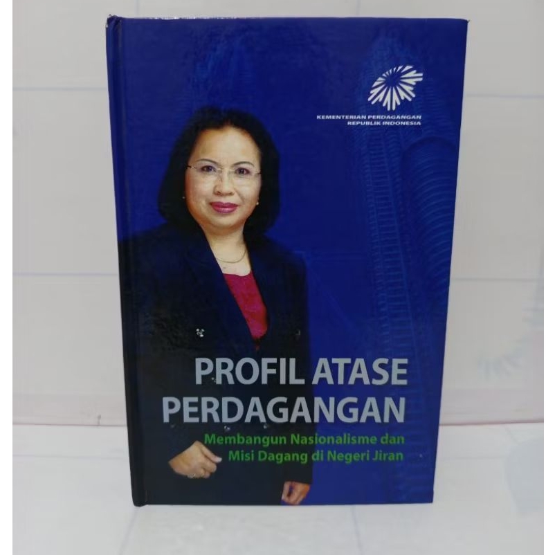 Buku Profil Atase Perdagangan:Membangun Nasionalisme Dan Misi Dagang Di Negeri Jiran