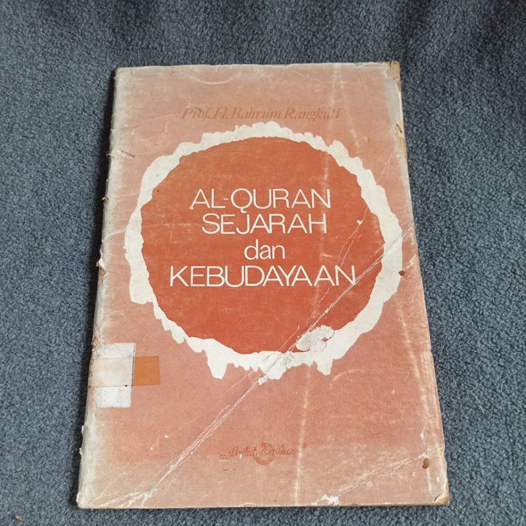 BUKU AL QURAN SEJARAH DAN KEBUDAYAAN - PROF H BAHRUM RANGKUTI