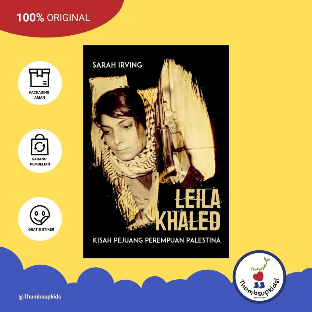 Thumbsupkids - Leila Khaled : Kisah Pejuang Perempuan Palestina By Sarah Irving - Marjin Kiri