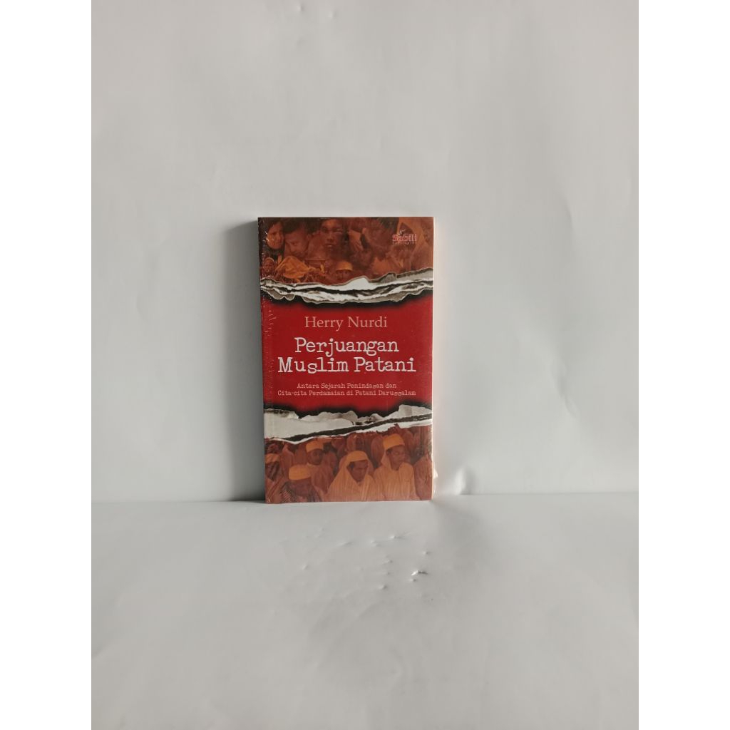 Buku Perjuangan Muslim Petani Antara Sejarah Penindasan dan cita-cita Perdamaian di Patani Darussala
