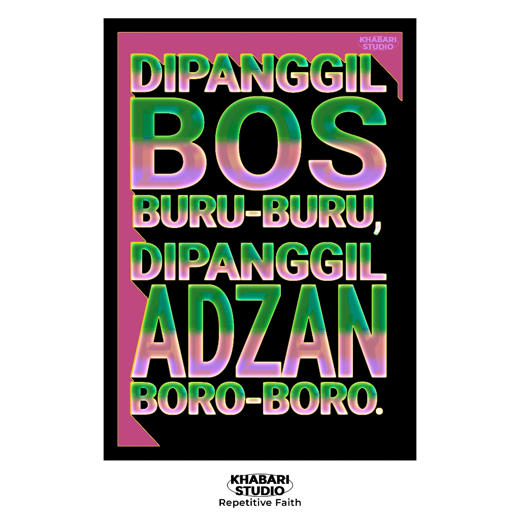 POSTER DIPANGGIL BOS BURU-BURU DIPANGGIL ADZAN BORO-BORO - KHABARI STUDIO