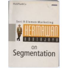 Seri 9 Elemen Marketing:  On Segmentation, by Hermawan Kartajaya