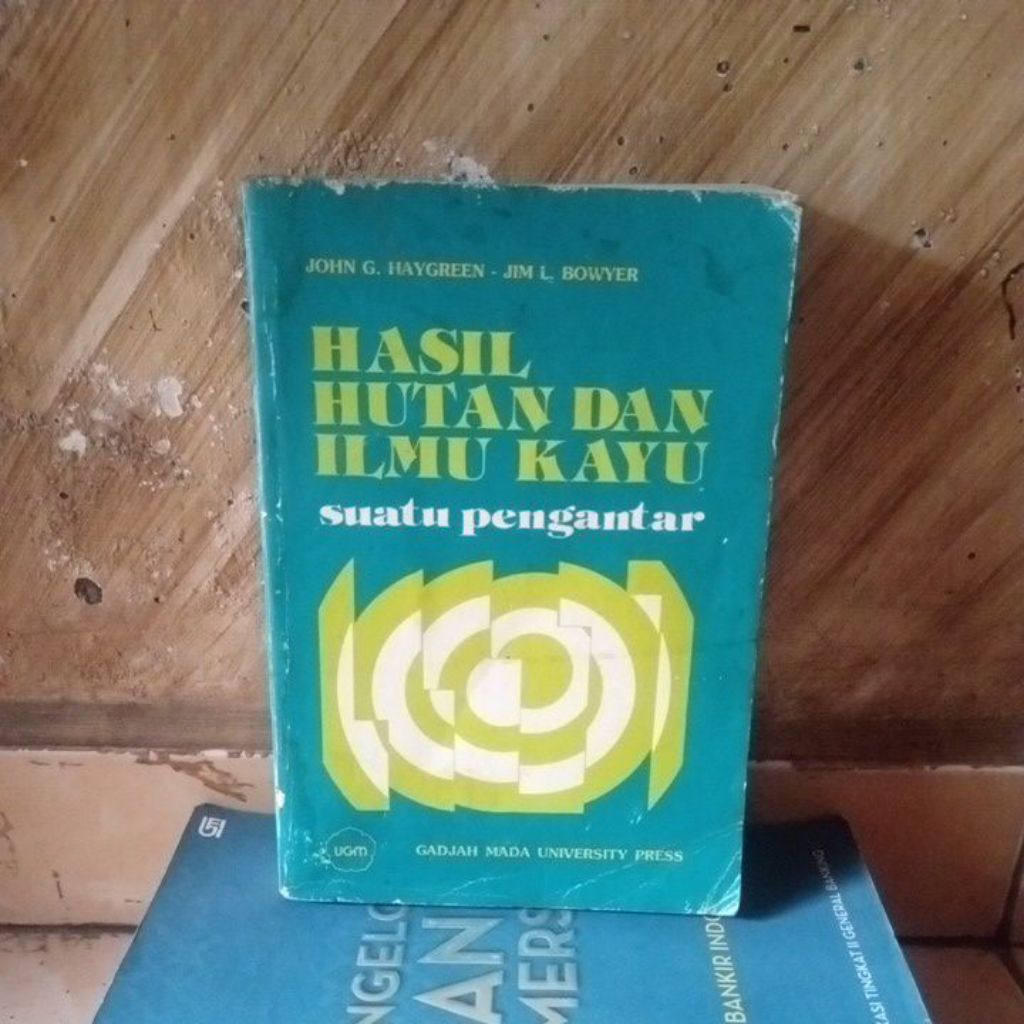 original bekas; Hasil Hutan & Ilmu Kayu suatu Pengantar oleh John G Haygreen UGM Press