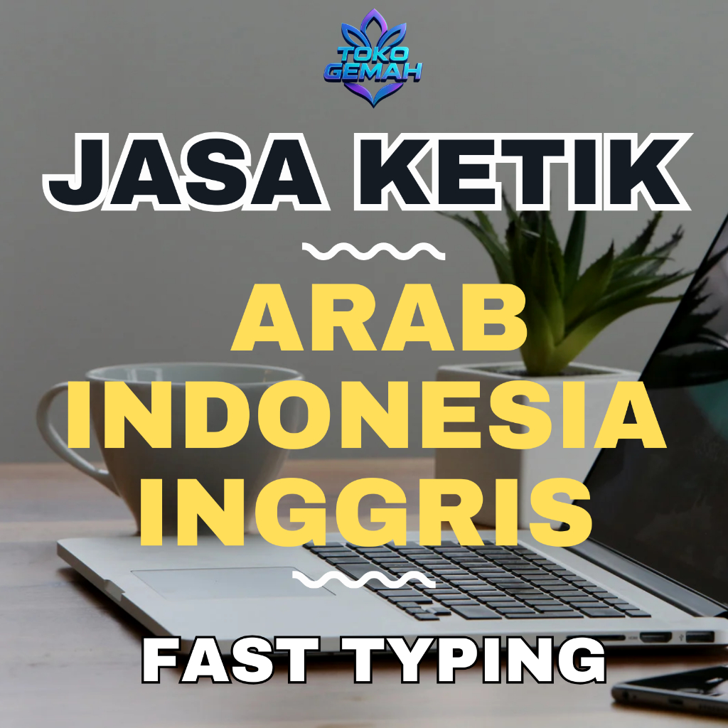 JASA KETIK CEPAT MURAH AMANAH (ARAB-INDO-INGGRIS)