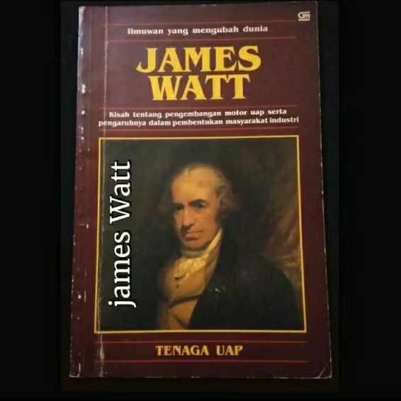 buku pengetahuan JAMES WATT TENAGA UAP ILMUWAN yang MENGUBAH DUNIA