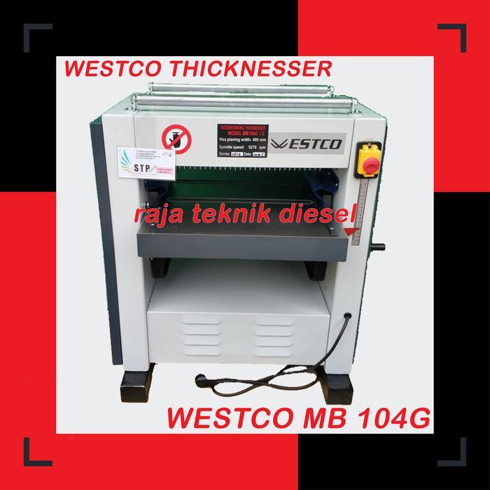 WESTCO THICKNESSER / MESIN PLANNER MESIN SERUT KAYU MB 104G