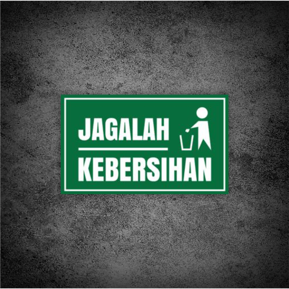 sign jagalah kebersihan papan peringatan jagalah kebersihan