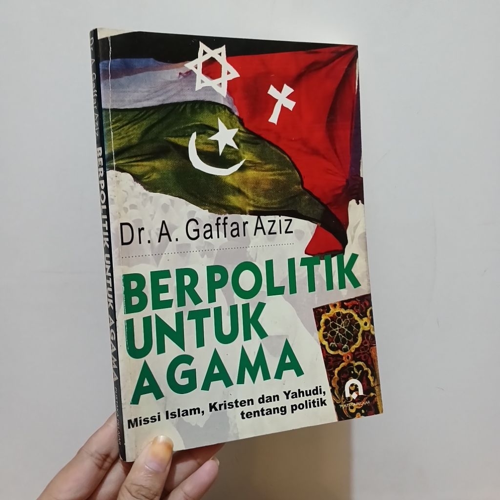Berpolitik Untuk Agama Missi Islam, Kristen, dan Yahudi - oleh A.Gaffar Aziz