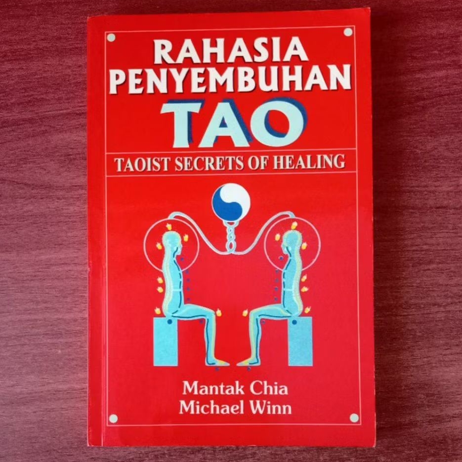 BUKU RAHASIA PENYEMBUHAN TAO TAOIST SECRETS OF HEALING MANTAK CHIA MICHAEL WINN