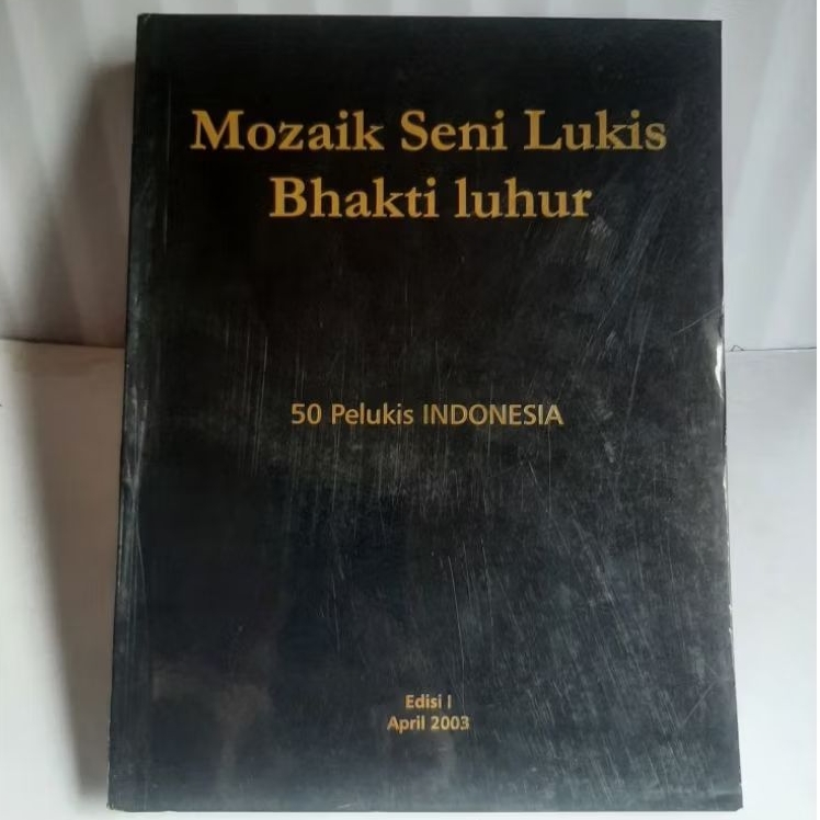 Buku Mozaik Seni Lukis Bhakti Luhur - 50 Pelukis Indonesia Edisi Kesatu April 2003